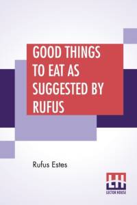 Good Things To Eat As Suggested By Rufus av Rufus Estes