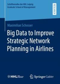 Big Data to Improve Strategic Network Planning in Airlines av Maximilian Schosser
