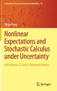 Nonlinear Expectations and Stochastic Calculus under Uncertainty av Shige Peng