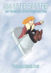 Snotter Rotter and The Smelly Butts Worst Day Ever av Valerie Hamilton