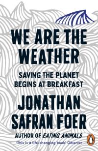 We are the Weather av Jonathan Safran Foer