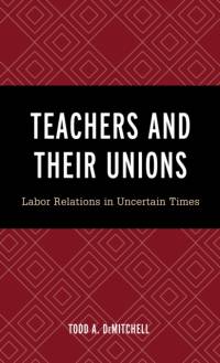 Teachers and Their Unions av Todd A. DeMitchell