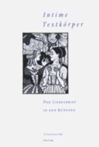 «Intime Textkoerper» - Der Liebesbrief in den Kuensten