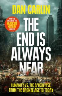 The End Is Always Near av Dan Carlin