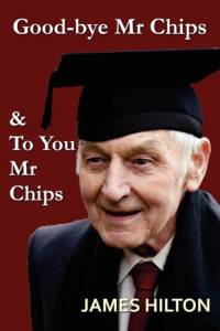 Good-Bye, Mr. Chips & to You, Mr. Chips av James Hilton