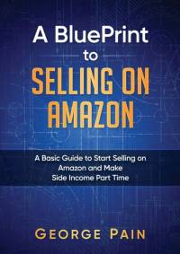 A BluePrint to Selling on Amazon av George Pain