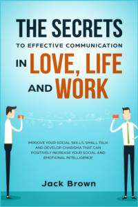 Secrets to Effective Communication in Love, Life and work av Jack Brown