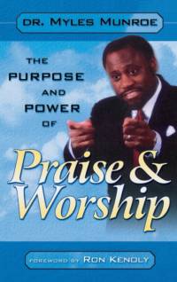 Purpose and Power of Praise and Worship av Dr Myles Munroe