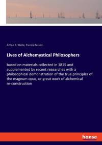 Lives of Alchemystical Philosophers av Francis Barrett