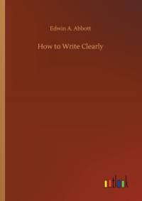 How to Write Clearly av Edwin A Abbott