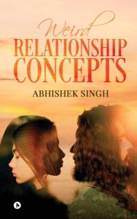 Weird Relationship Concepts av Abhishek Singh