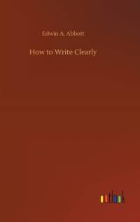 How to Write Clearly av Edwin A Abbott