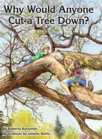 Why Would Anyone Want to Cut a Tree Down? av Roberta Burzynski