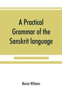 practical grammar of the Sanskrit language av Monier Williams