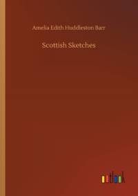 Scottish Sketches av Amelia Edith Huddleston Barr