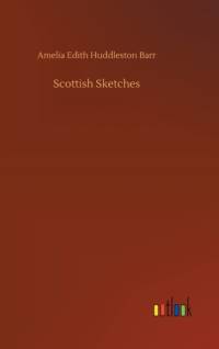 Scottish Sketches av Amelia Edith Huddleston Barr