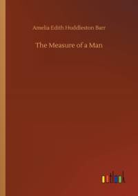 Measure of a Man av Amelia Edith Huddleston Barr