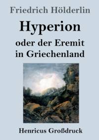 Hyperion oder der Eremit in Griechenland (Großdruck) av Friedrich Holderlin
