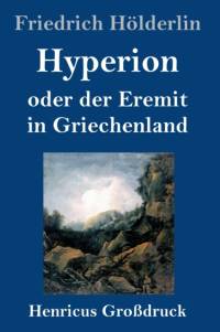 Hyperion oder der Eremit in Griechenland (Grossdruck) av Friedrich Hoelderlin