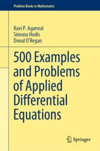 500 Examples and Problems of Applied Differential Equations av Ravi P. Agarwal