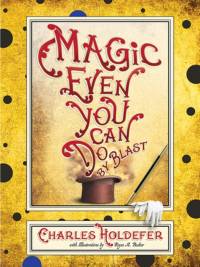 Magic Even You Can Do av Charles Holdefer