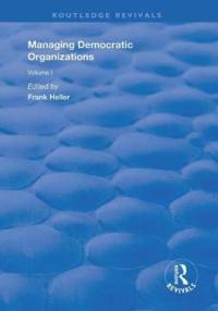 Managing Democratic Organizations I av Frank Heller