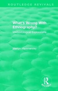 Routledge Revivals: What's Wrong With Ethnography? (1992) av Martyn (The Open University Hammersley