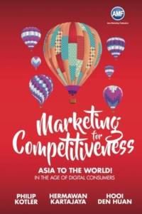 Marketing For Competitiveness: Asia To The World - In The Age Of Digital Consumers av Philip Kotler