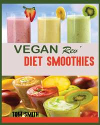 Vegan Rev' Diet Smoothie av Tom Smith