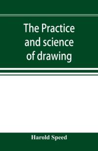 practice and science of drawing av Harold Speed