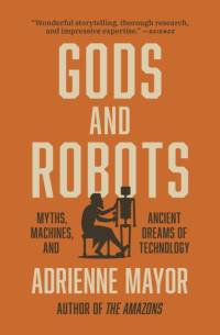 Gods and Robots av Adrienne Mayor