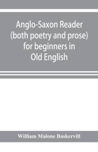 Anglo-Saxon reader (both poetry and prose) for beginners in Old English av William Malone Baskervill