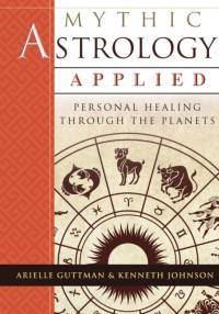 Mythic Astrology Applied av Ariel Guttman