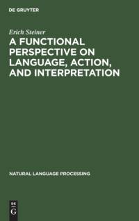 Functional Perspective on Language, Action, and Interpretation av Erich Steiner