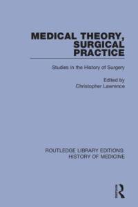 Medical Theory, Surgical Practice av Christopher Lawrence