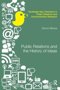 Public Relations and the History of Ideas av Simon Moore
