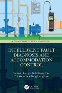 Intelligent Fault Diagnosis and Accommodation Control av Sunan (National University of Singapore) Huang