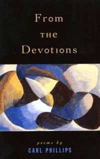 From the Devotions av Carl Phillips