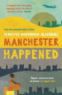 Manchester Happened av Jennifer Nansubuga Makumbi