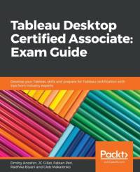 Tableau Desktop Certified Associate: Exam Guide av Dmitry Anoshin
