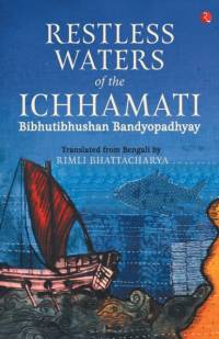 Restless Waters of the Ichhamati av Bibhutibhushan Bandyopadhyay