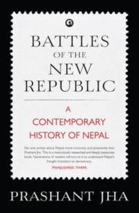 Battles of the New Republic av Prashant Jha