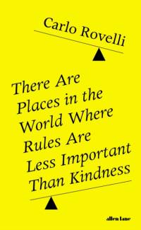 There Are Places in the World Where Rules Are Less Important Than Kindness av Carlo Rovelli