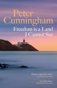 Freedom is a Land I Cannot See av Peter Cunningham