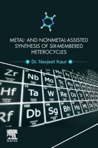 Metal and Nonmetal Assisted Synthesis of Six-Membered Heterocycles av Navjeet Kaur