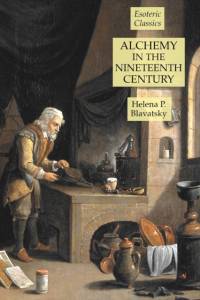 Alchemy in the Nineteenth Century av Helena P Blavatsky