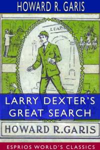 Larry Dexter's Great Search (Esprios Classics) av Howard R Garis