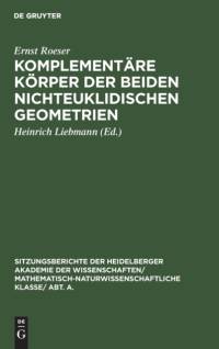 Komplementare Koerper Der Beiden Nichteuklidischen Geometrien av Ernst Roeser