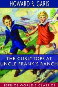 The Curlytops at Uncle Frank's Ranch (Esprios Classics) av Howard R Garis