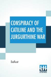 Conspiracy Of Catiline And The Jurgurthine War av Sallust